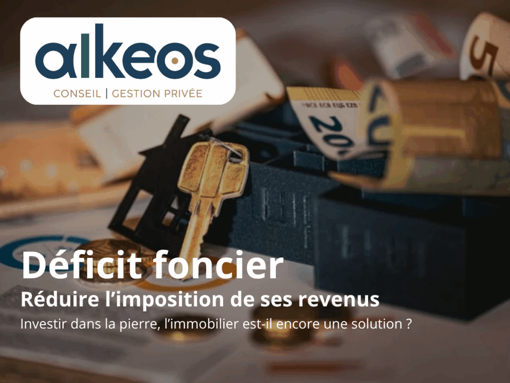 Alkeos Conseils - Gestion de patrimoine. Déficit foncier : réduire l'imposition de ses revenus fonciers en investissant dans la pierre